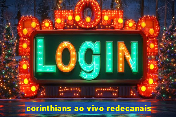 corinthians ao vivo redecanais